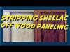 Shellac off Paneling